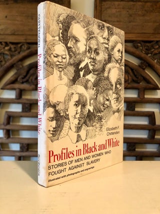 Profiles in Black and White Stories of Men and Women Who Fought Against Slavery - SIGNED copy