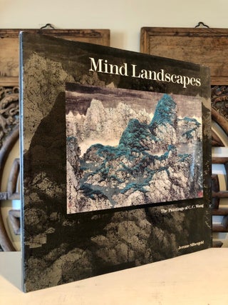 Item #6080 Mind Landscapes: The Paintings of C. C. Wang [Chi-Chien Wang]. Jerome SILBERGELD