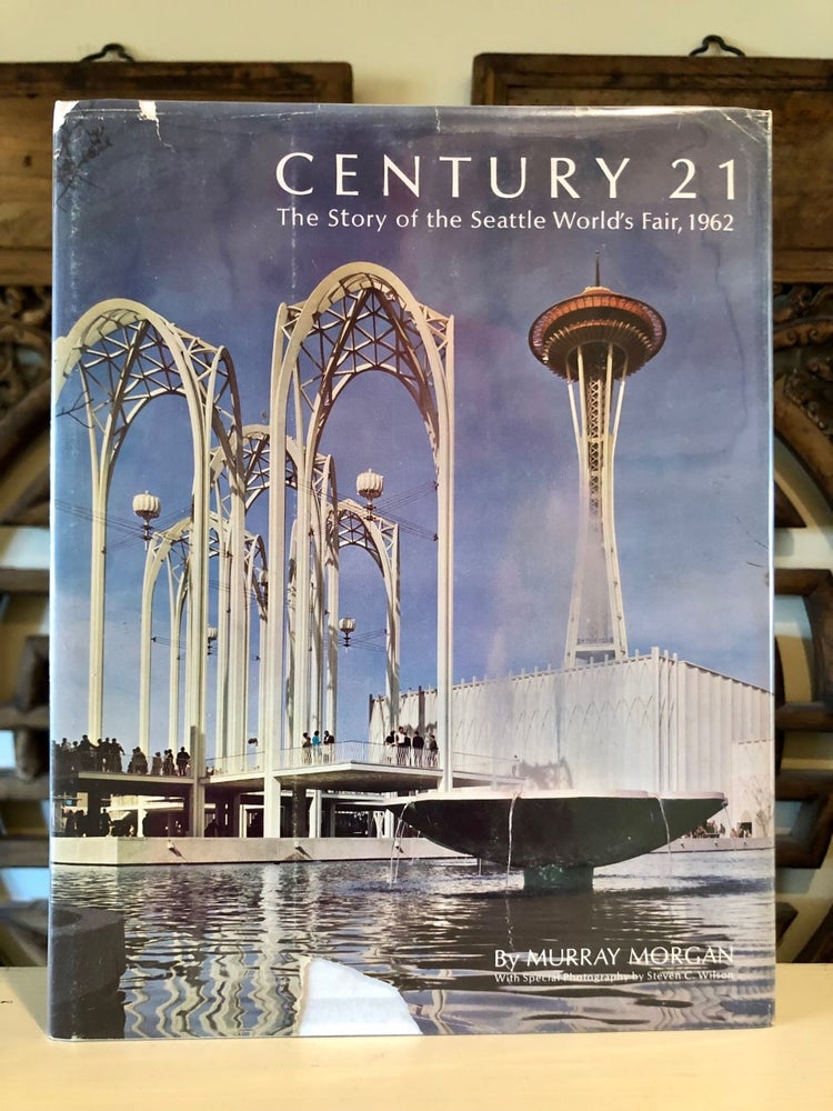 Item #6086 Century 21: The Story of the Seattle World's Fair, 1962 [INSCRIBED by Ray Olsen]. Murray MORGAN.