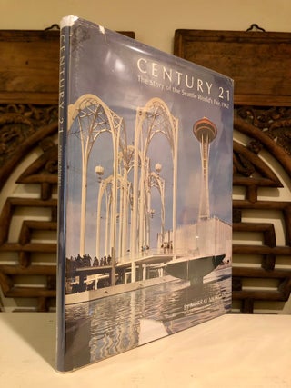 Century 21: The Story of the Seattle World's Fair, 1962 [INSCRIBED by Ray Olsen]