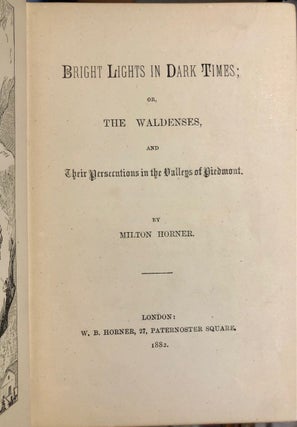 Bright Lights in Dark Times; or, The Waldenses, and Their Persecutions in the Valleys of Piedmont
