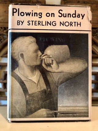 Item #6115 Plowing on Sunday - WITH Grant Wood Dust Jacket. Sterling NORTH