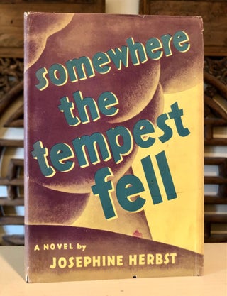 Item #6116 Somewhere the Tempest Fell. Josephine HERBST