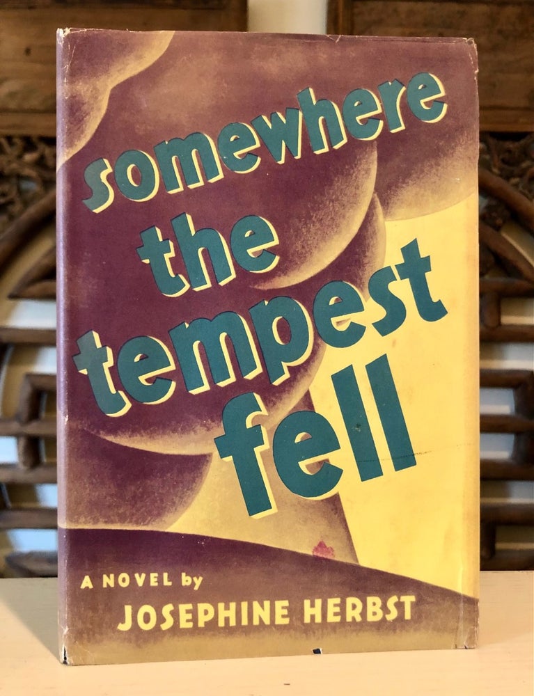 Item #6116 Somewhere the Tempest Fell. Josephine HERBST.