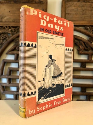 Pig-Tail Days in Old Seattle; Illustrations by Florenz Clark - INSCRIBED Copy