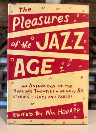 Item #6149 The Pleasures of the Jazz Age. William HODAPP, Vina Delmar F. Scott Fitzgerald, Adolf...