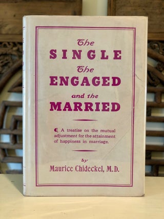 Item #6154 The Single, the Engaged and the Married. MD CHIDECKEL, Maurice