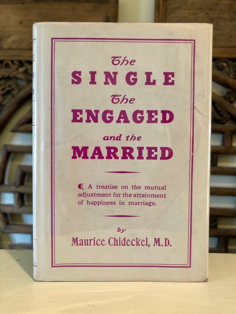 Item #6154 The Single, the Engaged and the Married. MD CHIDECKEL, Maurice.