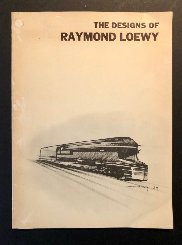Item #6166 The Designs of Raymond Loewy. Lloyd E. HERMAN, Lois Friedman Brand, Joshua C. Taylor, Exhibition Catalog.