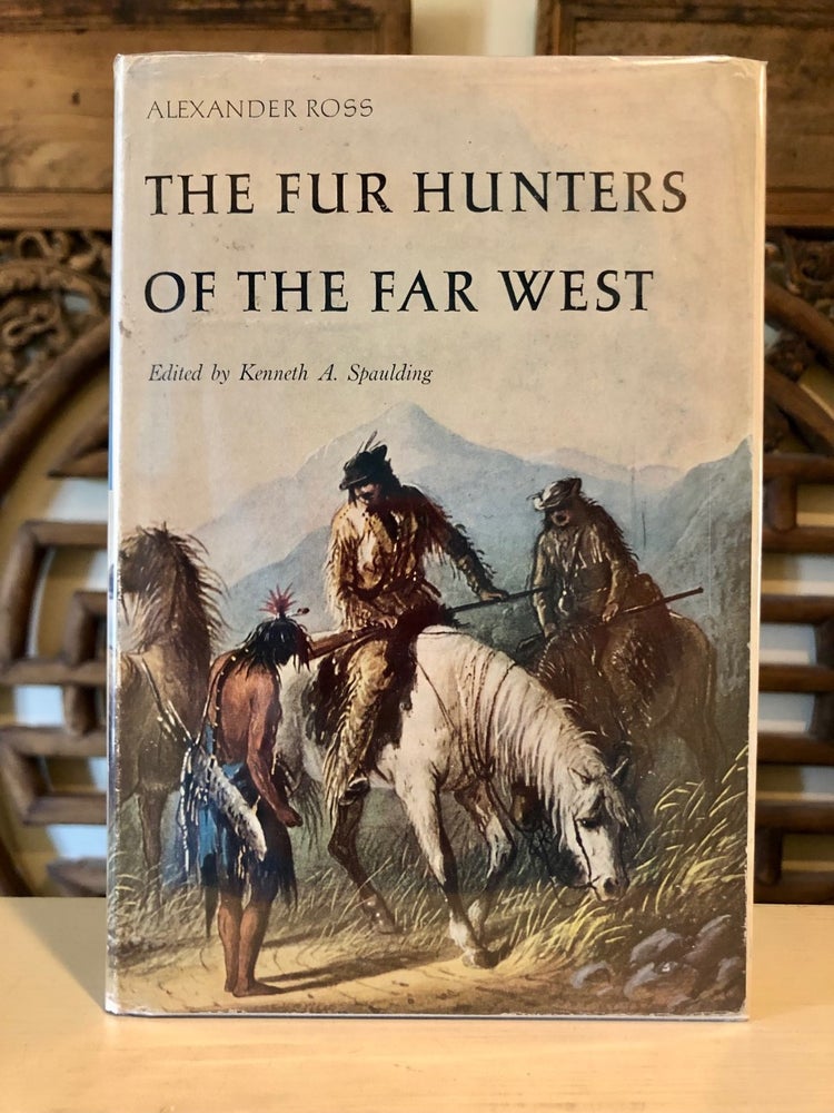 Item #6192 The Fur Hunters of the Far West. Alexander ROSS, Kenneth Spaulding, ed. and intro.