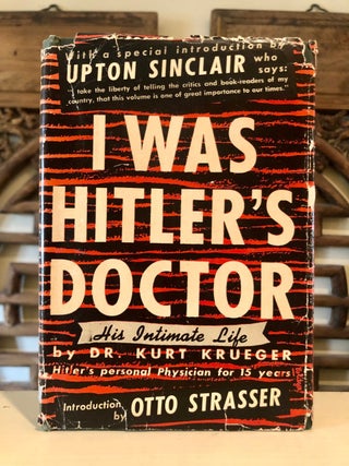 Item #6211 I Was Hitler's Doctor. M. D. KREUGER, Kurt, Otto Strasser Upton Sinclair, M. D. Col....
