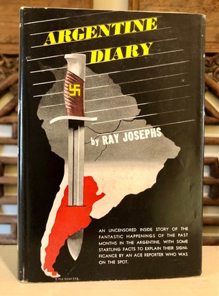 Item #6219 Argentine Diary: The Inside Story of the Coming of Fascism. Ray JOSEPHS
