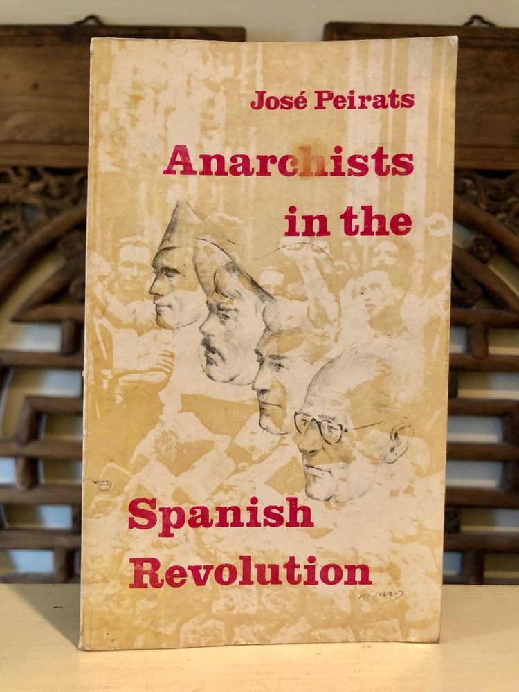 Item #6221 Anarchists in the Spanish Revolution (Los Anarquistas en la crisis política Española). José PEIRATS.