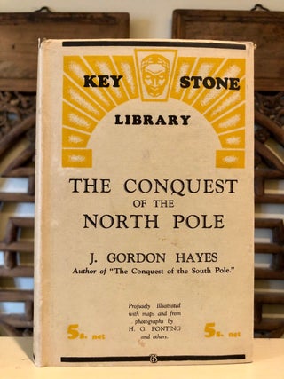 Item #6235 The Conquest of the North Pole Recent Arctic Exploration. J. Gordon HAYES