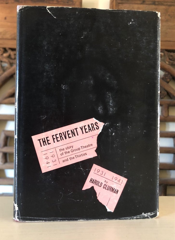 Item #6274 The Fervent Years: The Story of the Group Theatre and the Thirties. Harold CLURMAN.