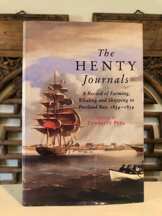Item #6275 The Henty Journals: A Record of Farming, Whaling and Shipping at Portland Bay, 1834 -...