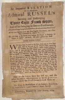Item #6281 Broadside: An Impartial Relation of the Honourable Admiral Russel's [sic] Burning and...