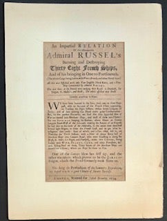 Broadside: An Impartial Relation of the Honourable Admiral Russel's [sic] Burning and Destroying Thirty Eight French Ships ...