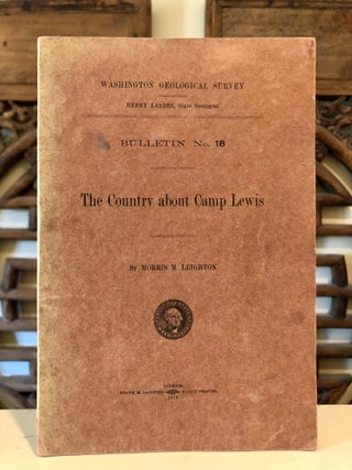 Item #6329 The Country About Camp Lewis Washington Geological Survey Bulletin No. 18:. Morris M....