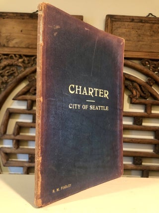 The Charter of the City of Seattle Adopted at the General Election March 3, 1896, as amended in 1900, 1902, 1904, 1906, 1908, 1910, 1911 and 1912 [with 1913 amendments tipped in]