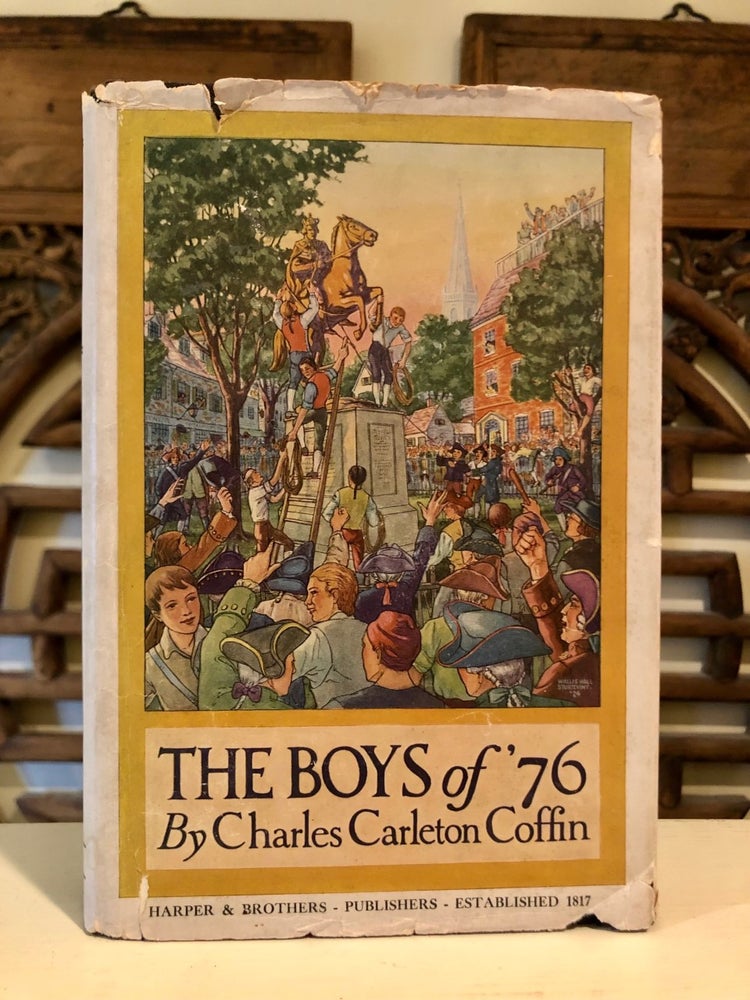 Item #6344 The Boys of '76: A History of the Battles of the Revolution in Scarce Dust Jacket. Charles Carleton COFFIN.