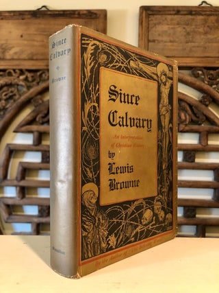 Since Calvary An Interpretation of Christian History - SIGNED Copy