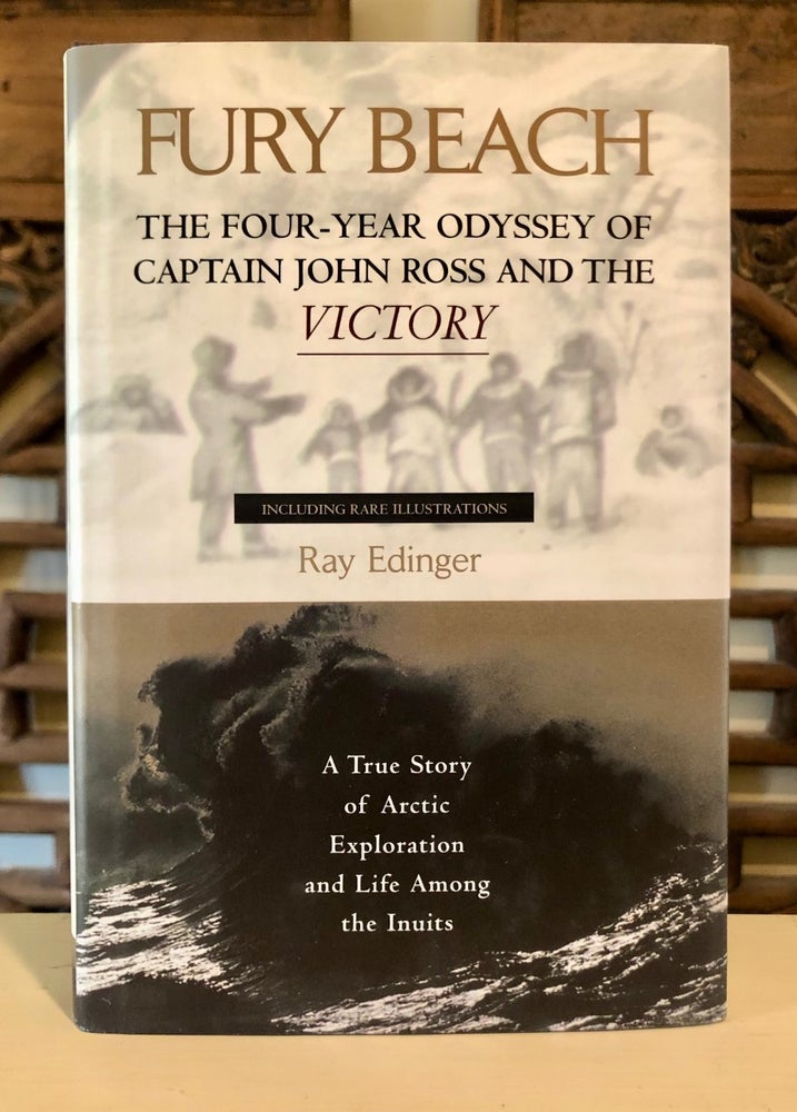 Item #6379 Fury Beach The Four-Year Odyssey of Captain John Ross and the Victory. Ray EDINGER.