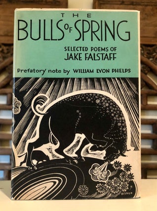 Item #6389 The Bulls of Spring The Selected Poems of Jake Falstaff. Jake FALSTAFF, William Lyon...