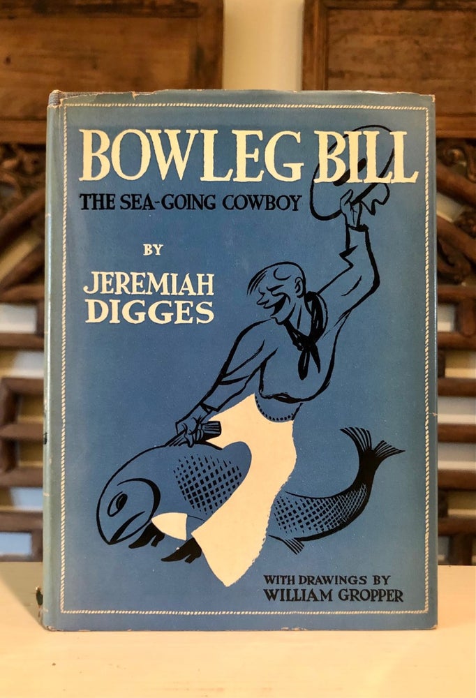 Item #6390 Bowleg Bill The Sea-Going Cowboy, or, Ship Ahoy & Let 'Er Buck! Jeremiah DIGGES.