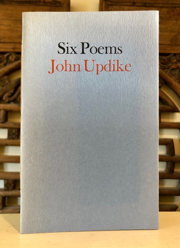 Item #6393 Six Poems. John UPDIKE, SIGNED.