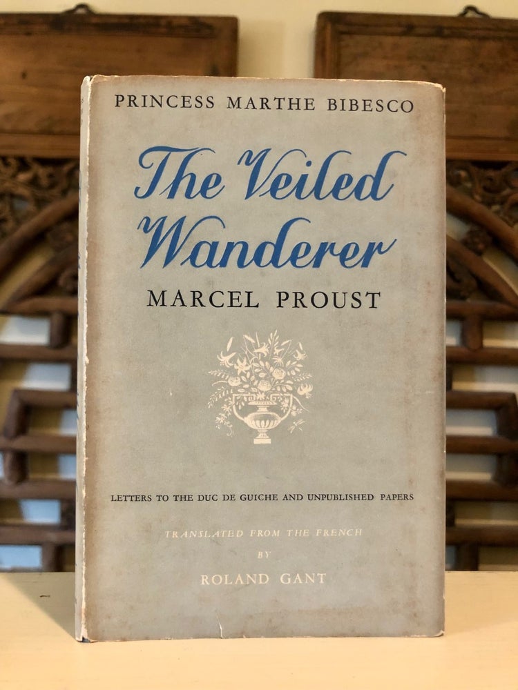 Item #6399 The Veiled Wanderer Marcel Proust - Association Copy. Princess Marthe BIBESCO, Roland Gant.
