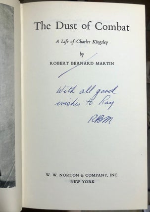 Item #6406 The Dust of Combat: A Life of Charles Kingsley - SIGNED copy in dust jacket. Robert...