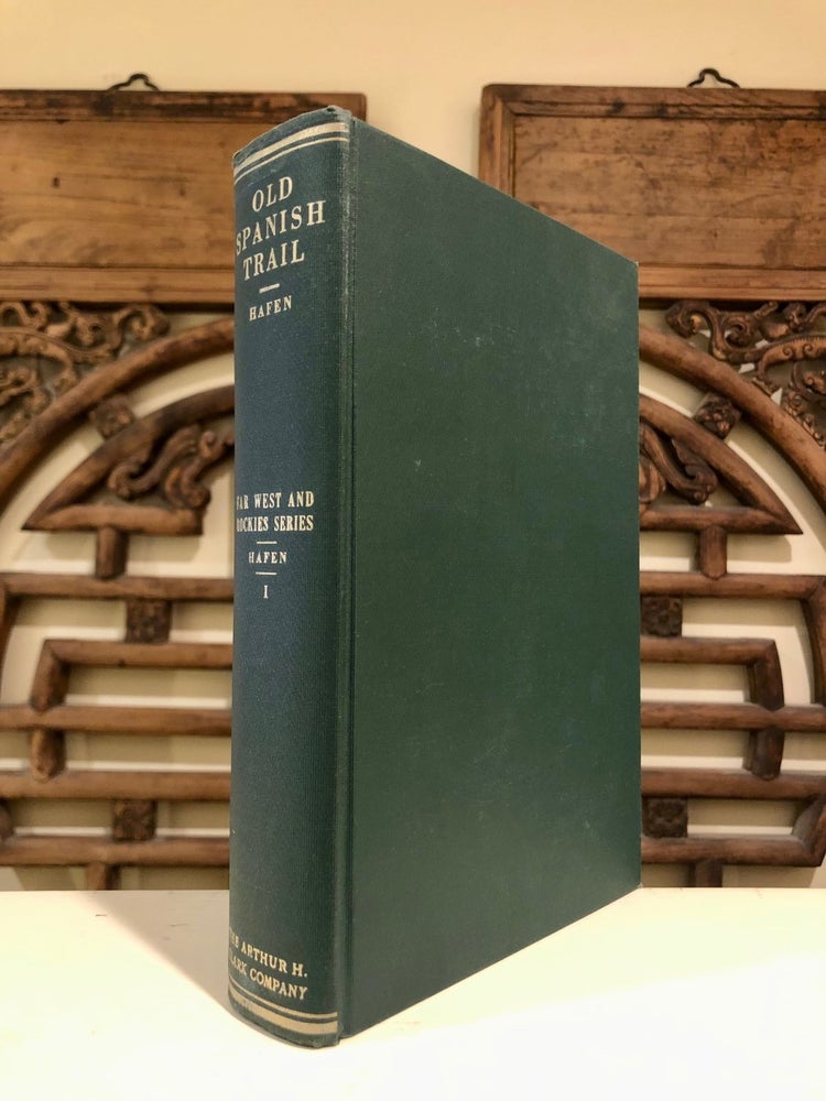Item #6412 The Old Spanish Trail. The Far West and Rockies Historical Series, 1820-1875 Volume 1. LeRoy R. HAFEN, Ann W. Hafen.
