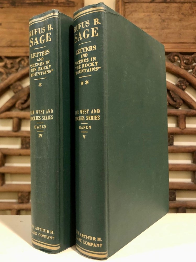 Item #6418 Two Vols.: Rufus B. Sage: His Letters and Papers, 1836-1847 The Far West and Rockies Historical Series, 1820-1875 Volumes IV & V. Rufus B. SAGE, LeRoy R., Ann W. Hafen.