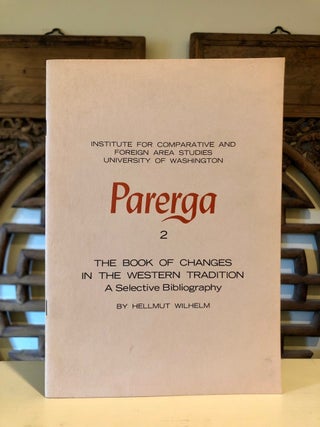 Item #6436 Parerga 2 The Book of Changes in the Western Tradition A Selective Bibliography....