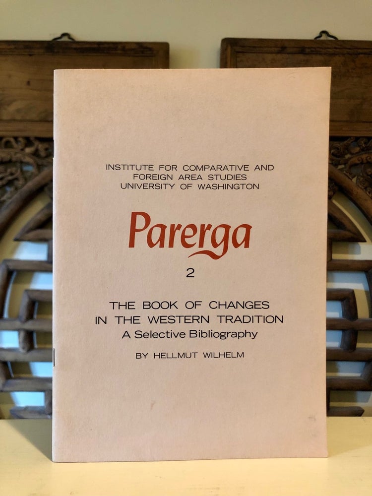 Item #6436 Parerga 2 The Book of Changes in the Western Tradition A Selective Bibliography. Hellmut WILHELM.