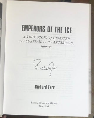 Emperors of the Ice A True Story of Disaster and Survival in the Antarctic 1910-1913 - SIGNED copy