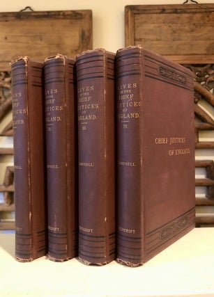 Item #6519 The Lives of the Chief Justices of England, Complete in Four Volumes. John CAMPBELL,...