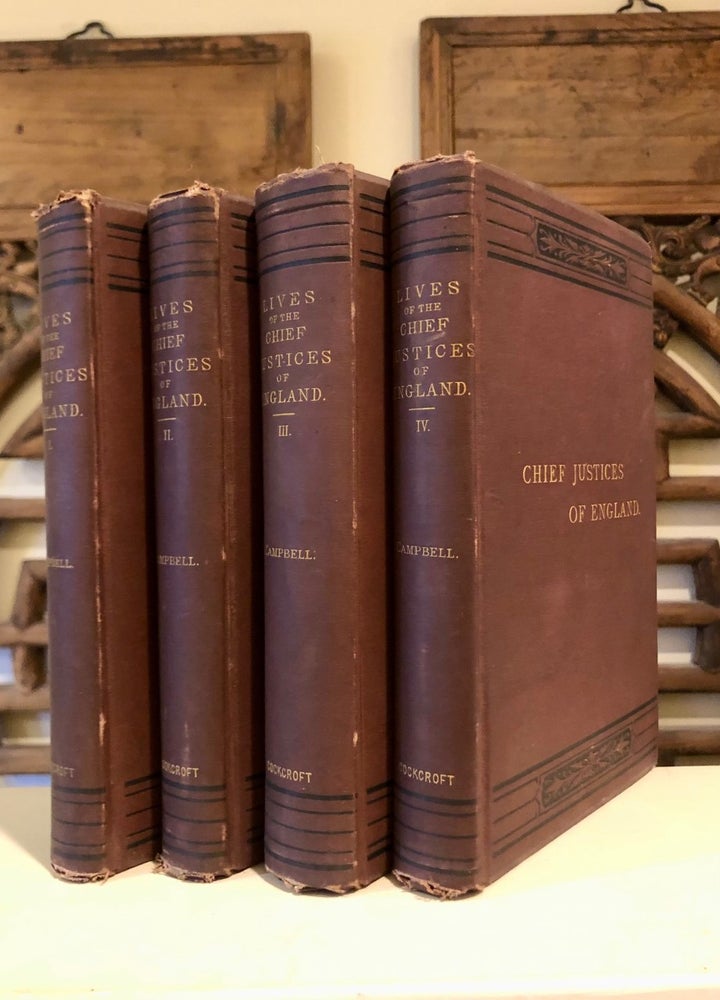 Item #6519 The Lives of the Chief Justices of England, Complete in Four Volumes. John CAMPBELL, 1st Baron Campbell.