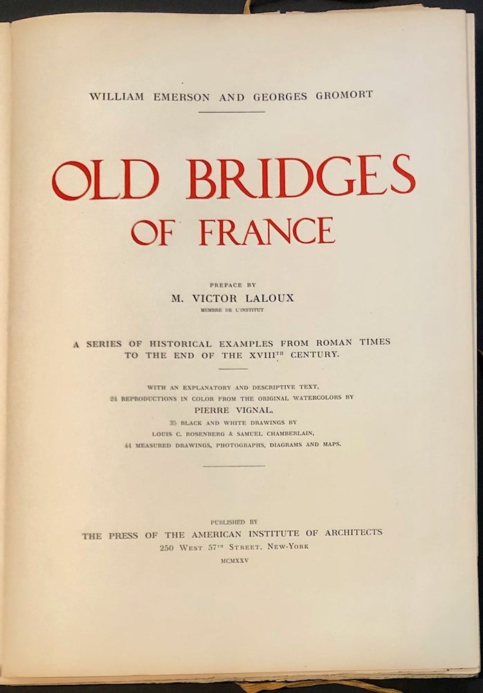 Item #6526 Old Bridges of France. William EMERSON, Georges Gromort M. Victor Laloux, preface, with.