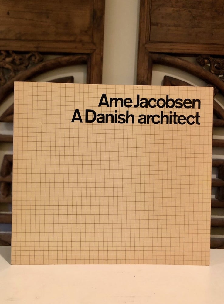 Item #6531 Arne Jacobsen A Danish Architect. Soren DYSSEGAARD, Poul Erik Skriver, Alan Bullock, contributors, with.