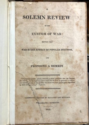 Item #6538 A Solemn Review of the Custom of War; Showing that War is the Effect of Popular...