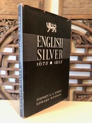 Item #655 English Silver 1675 - 1825. Stephen G. C. Ensko, Edward Wenham