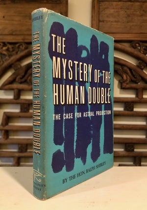 The Mystery of the Human Double The Case for Astral Projection