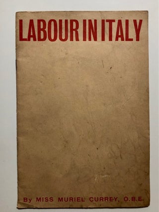 Item #6569 Labour in Italy. O. B E. CURREY, Miss Muriel