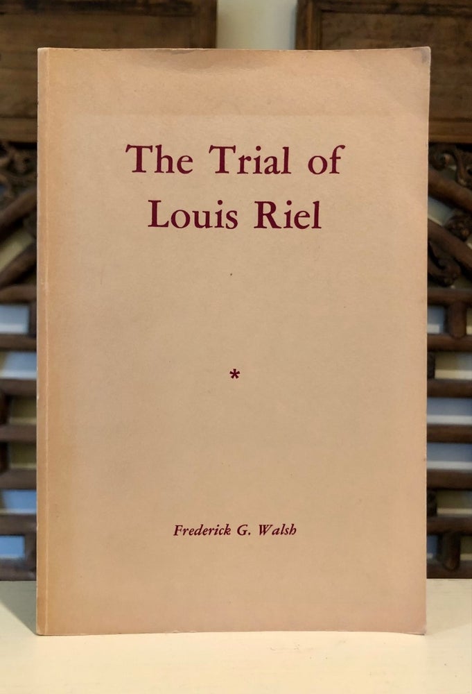 Item #6571 The Trial of Louis Riel. Frederick G. WALSH.