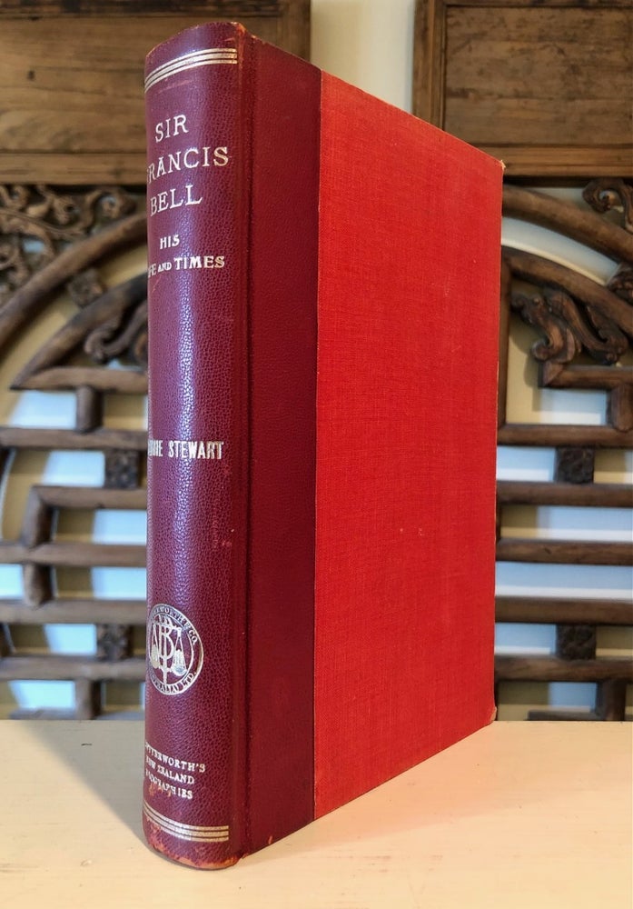 Item #6588 The Right Honourable Sir Francis H. D. Bell, P.C., G.C.M.G., K.C., His Life and Times - Deluxe Limited Edition with Leather Binding. William Downie STEWART.