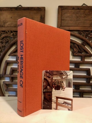 Lost Heritage of Alaska. The Adventure and Art of the Alaskan Coastal Indians