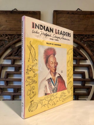 Item #6617 Indian Leaders Who Helped Shape America. Ralph W. ANDREWS
