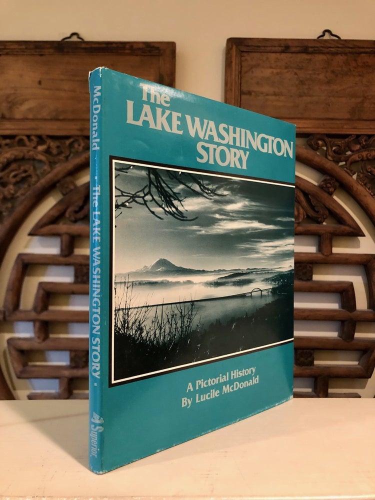 Item #6627 The Lake Washington Story A Pictorial History. Lucile MCDONALD.